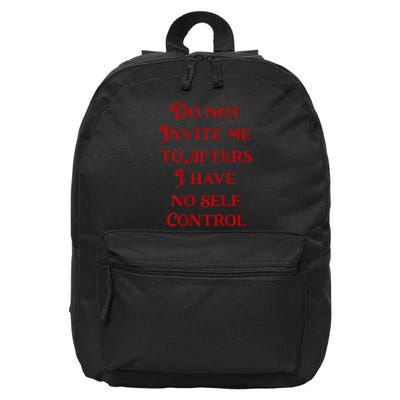 Do Not Invite Me To Afters I Have No Self Control 16 in Basic Backpack