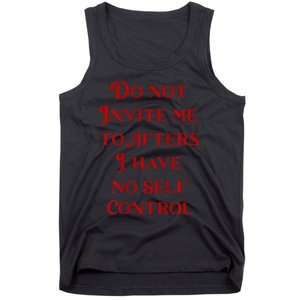 Do Not Invite Me To Afters I Have No Self Control Tank Top