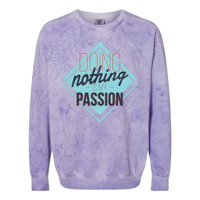 Doing Nothing Is My Passion Funny Colorblast Crewneck Sweatshirt