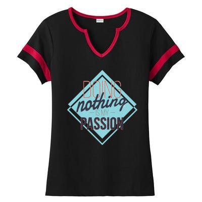 Doing Nothing Is My Passion Funny Ladies Halftime Notch Neck Tee