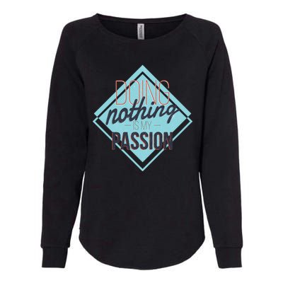 Doing Nothing Is My Passion Funny Womens California Wash Sweatshirt