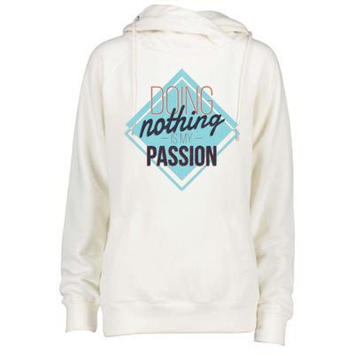 Doing Nothing Is My Passion Funny Womens Funnel Neck Pullover Hood