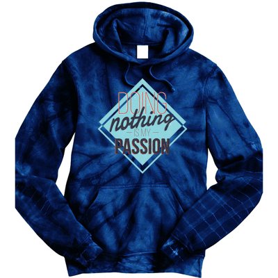 Doing Nothing Is My Passion Funny Tie Dye Hoodie