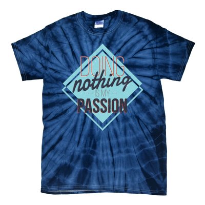 Doing Nothing Is My Passion Funny Tie-Dye T-Shirt