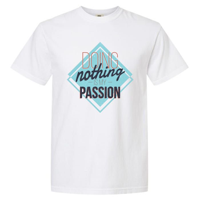 Doing Nothing Is My Passion Funny Garment-Dyed Heavyweight T-Shirt