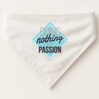 Doing Nothing Is My Passion Funny USA-Made Doggie Bandana