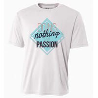 Doing Nothing Is My Passion Funny Cooling Performance Crew T-Shirt