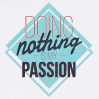 Doing Nothing Is My Passion Funny Performance Shirt