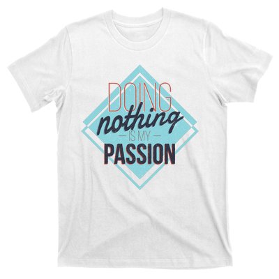 Doing Nothing Is My Passion Funny T-Shirt