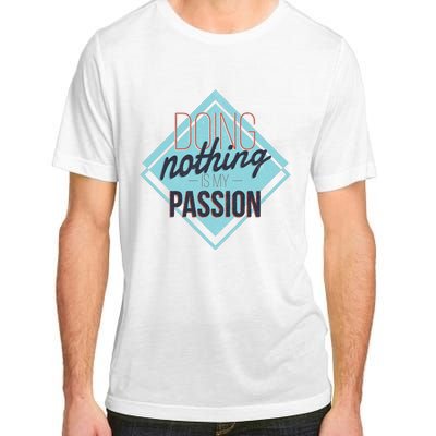 Doing Nothing Is My Passion Funny Adult ChromaSoft Performance T-Shirt