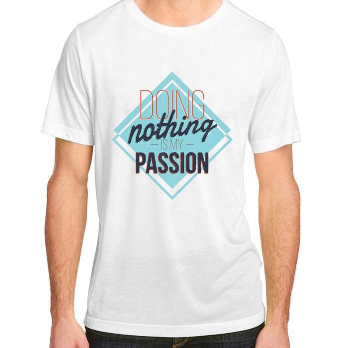 Doing Nothing Is My Passion Funny Adult ChromaSoft Performance T-Shirt