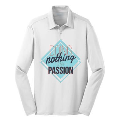 Doing Nothing Is My Passion Funny Silk Touch Performance Long Sleeve Polo