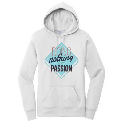 Doing Nothing Is My Passion Funny Women's Pullover Hoodie