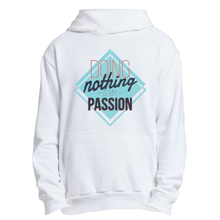 Doing Nothing Is My Passion Funny Urban Pullover Hoodie