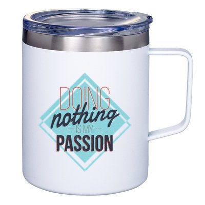 Doing Nothing Is My Passion Funny 12oz Stainless Steel Coffee Mug