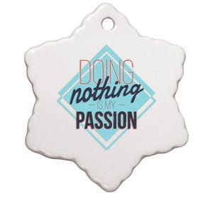 Doing Nothing Is My Passion Funny Ceramic Star Ornament