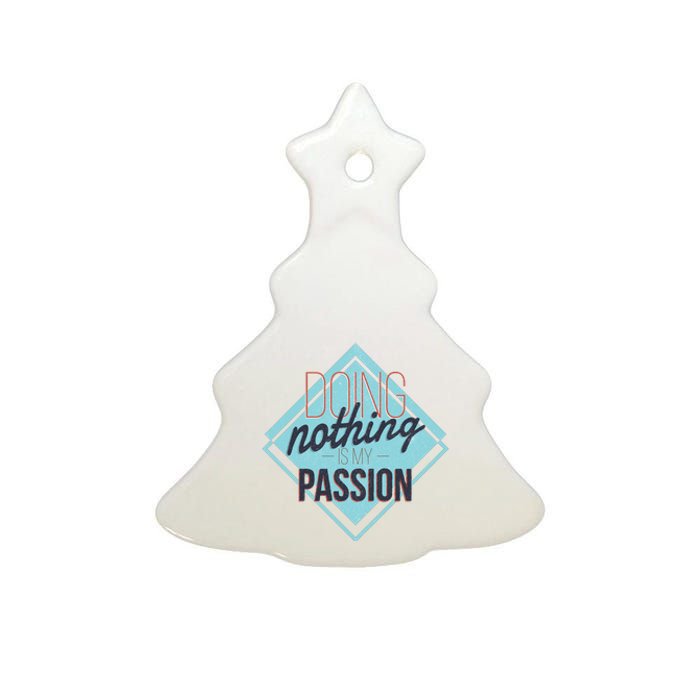 Doing Nothing Is My Passion Funny Ceramic Tree Ornament