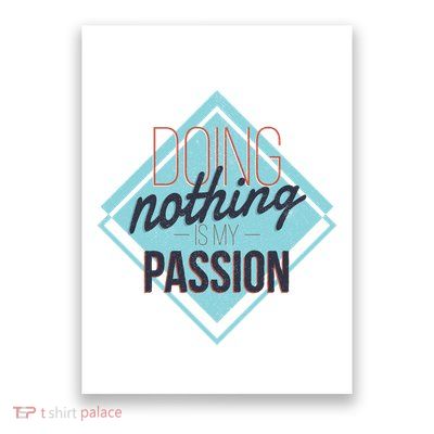 Doing Nothing Is My Passion Funny Poster