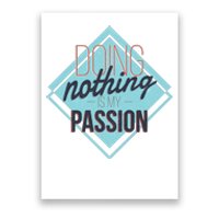 Doing Nothing Is My Passion Funny Poster