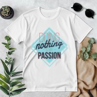 Doing Nothing Is My Passion Funny Premium T-Shirt