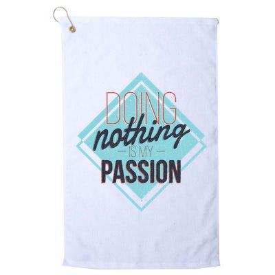 Doing Nothing Is My Passion Funny Golf Towel