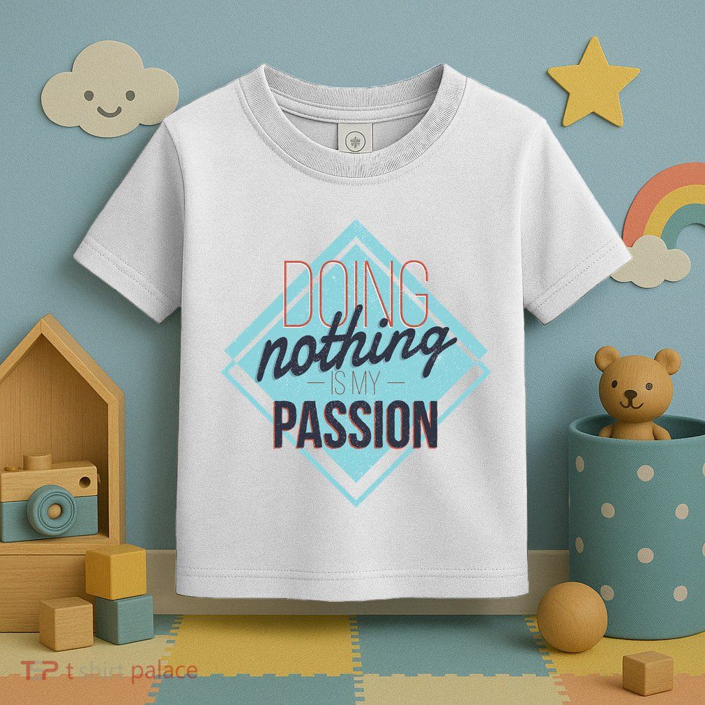Doing Nothing Is My Passion Funny Toddler T-Shirt