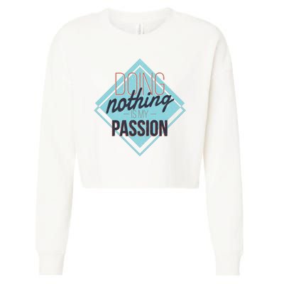 Doing Nothing Is My Passion Funny Cropped Pullover Crew