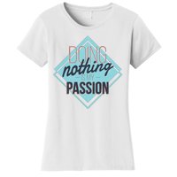 Doing Nothing Is My Passion Funny Women's T-Shirt