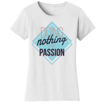 Doing Nothing Is My Passion Funny Women's T-Shirt