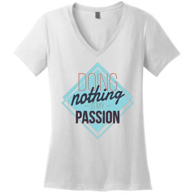 Doing Nothing Is My Passion Funny Women's V-Neck T-Shirt