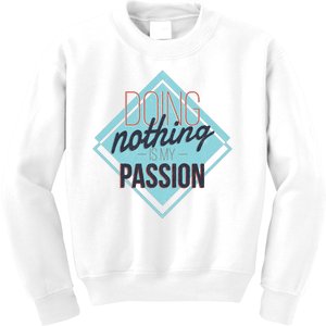 Doing Nothing Is My Passion Funny Kids Sweatshirt