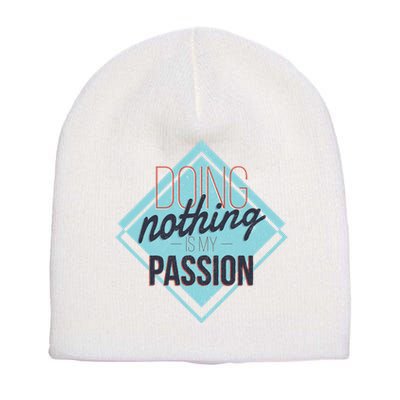 Doing Nothing Is My Passion Funny Short Acrylic Beanie