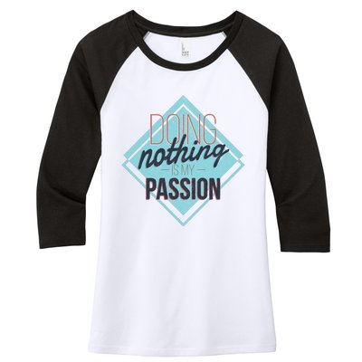 Doing Nothing Is My Passion Funny Women's Tri-Blend 3/4-Sleeve Raglan Shirt