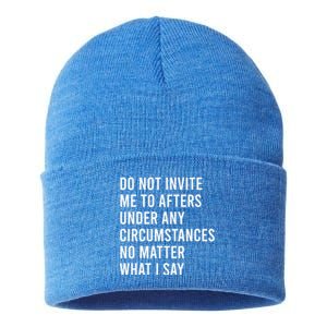 Do Not Invite Me To Afters Under Any Circumstances No Matter Sustainable Knit Beanie