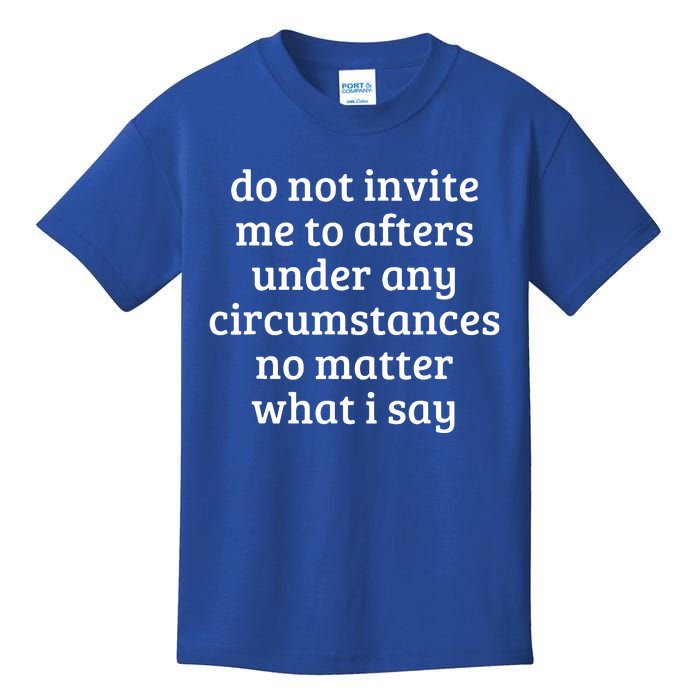 Do Not Invite Me To Afters Under Any Circumstances Fun Kids T-Shirt