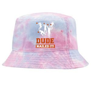 Dude Nailed It Basketball Lovers Play Ball Gift Idea Tie-Dyed Bucket Hat