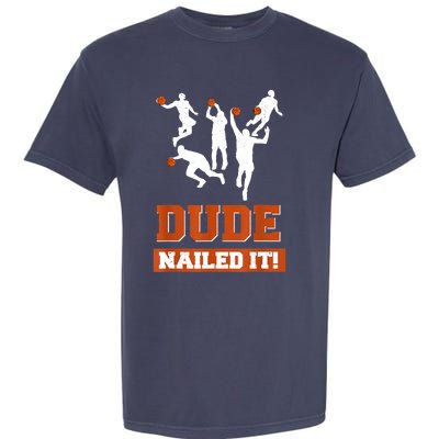 Dude Nailed It Basketball Lovers Play Ball Gift Idea Garment-Dyed Heavyweight T-Shirt