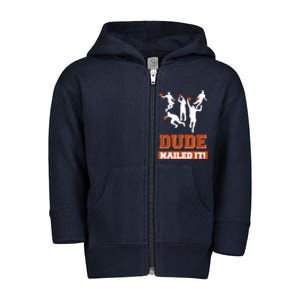 Dude Nailed It Basketball Lovers Play Ball Gift Idea Toddler Zip Fleece Hoodie