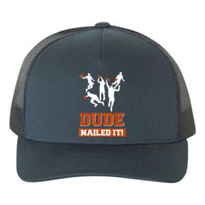 Dude Nailed It Basketball Lovers Play Ball Gift Idea Yupoong Adult 5-Panel Trucker Hat