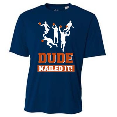 Dude Nailed It Basketball Lovers Play Ball Gift Idea Cooling Performance Crew T-Shirt