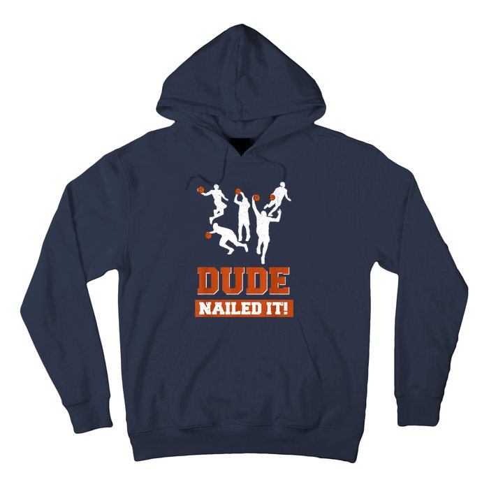 Dude Nailed It Basketball Lovers Play Ball Gift Idea Hoodie