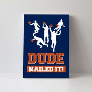 Dude Nailed It Basketball Lovers Play Ball Gift Idea Canvas