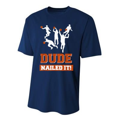 Dude Nailed It Basketball Lovers Play Ball Gift Idea Performance Sprint T-Shirt