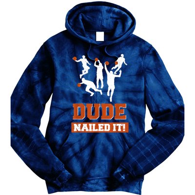 Dude Nailed It Basketball Lovers Play Ball Gift Idea Tie Dye Hoodie