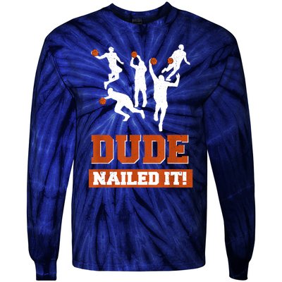 Dude Nailed It Basketball Lovers Play Ball Gift Idea Tie-Dye Long Sleeve Shirt