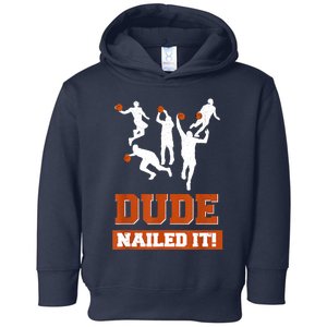 Dude Nailed It Basketball Lovers Play Ball Gift Idea Toddler Hoodie