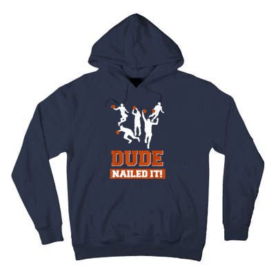 Dude Nailed It Basketball Lovers Play Ball Gift Idea Tall Hoodie