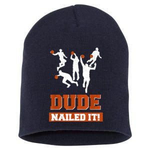 Dude Nailed It Basketball Lovers Play Ball Gift Idea Short Acrylic Beanie