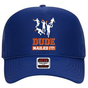 Dude Nailed It Basketball Lovers Play Ball Gift Idea High Crown Mesh Back Trucker Hat