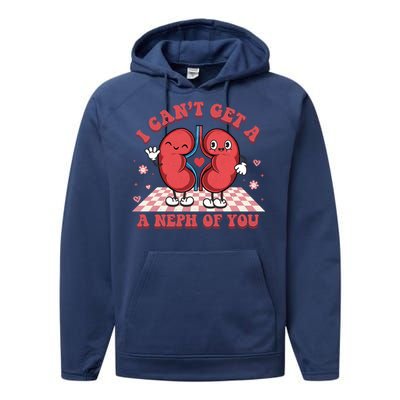 Dialysis Nurse I CanT Get A Neph Of You Rn Nurse For Mom Gift Performance Fleece Hoodie